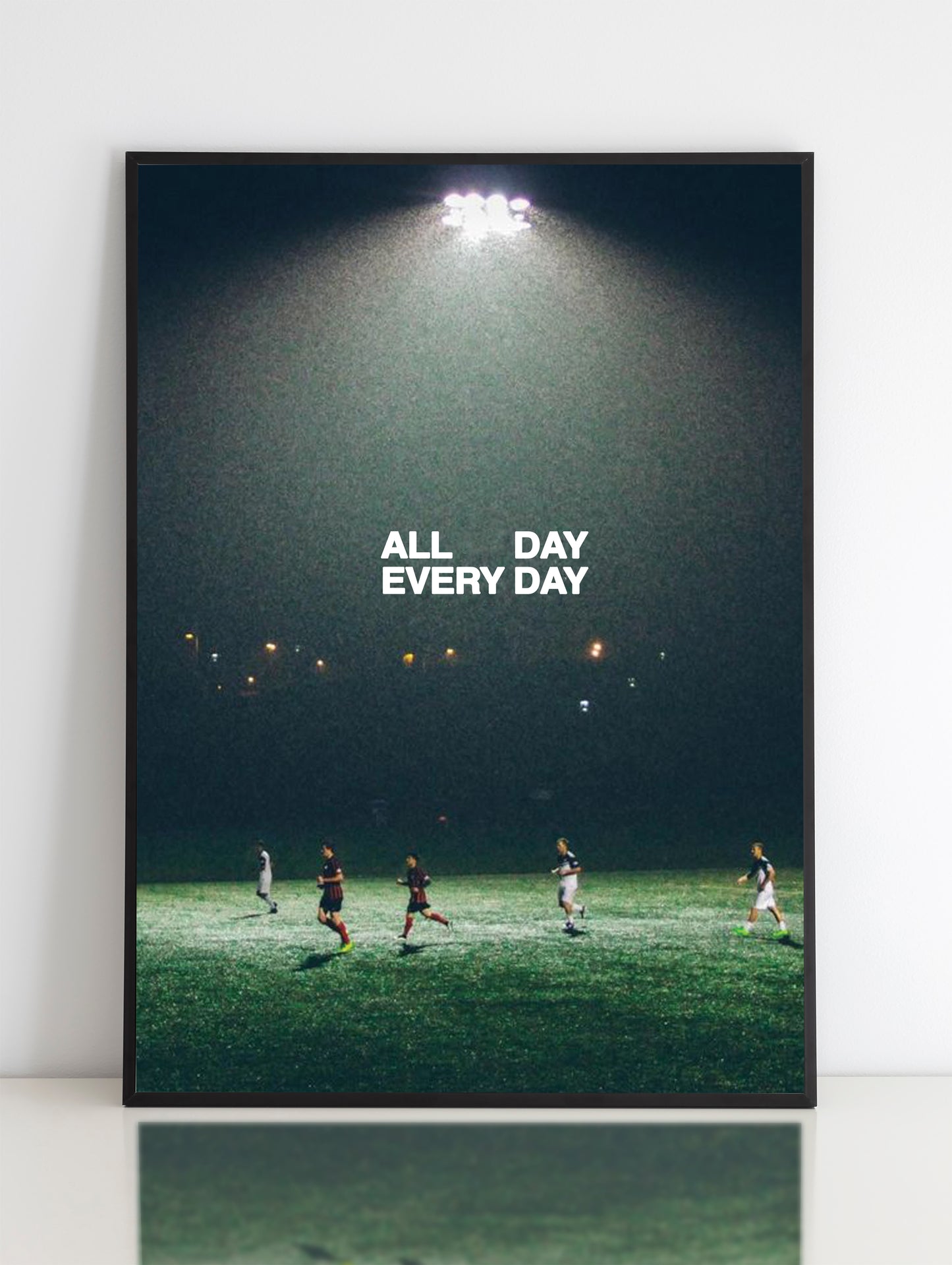 All Day Every Day. Poster Print